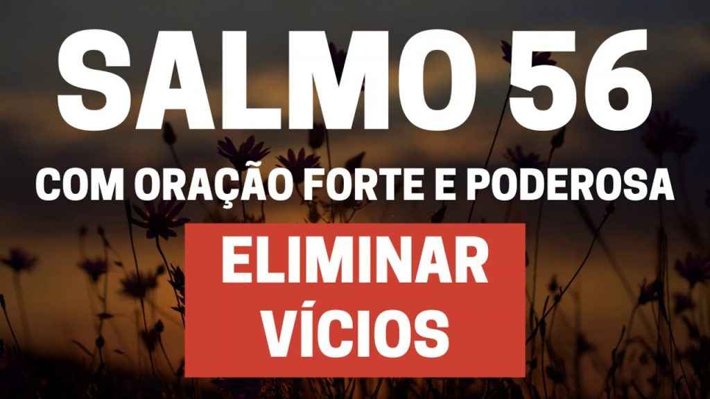 SALMO 56 Para eliminar vícios Com Oração Forte e Poderosa