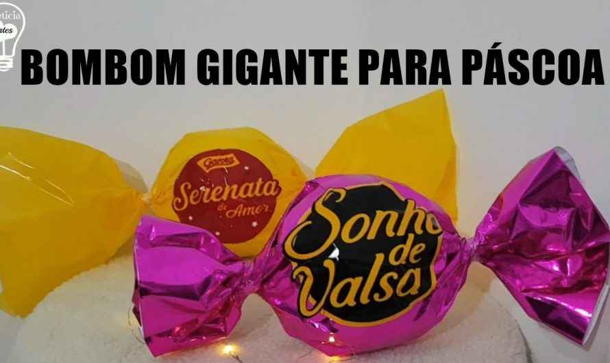 IDEIAS PARA PÁSCOA BOMBOM GIGANTE